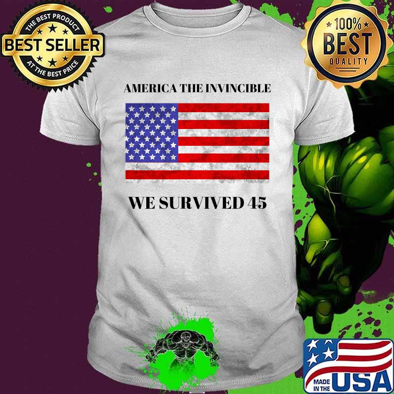 America The Invincible We Survived 45 American Flag Shirt
