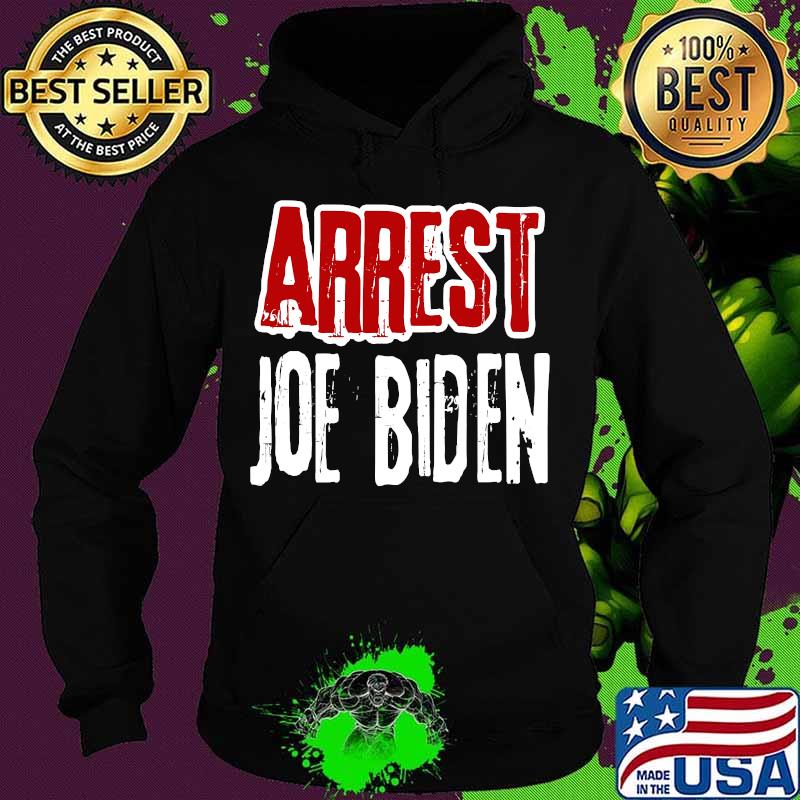 Arrest joe biden lock him up political humor s Hoodie Arrest joe biden lock him up political humor s Hoodie