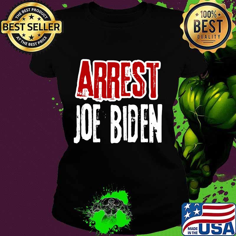 Arrest joe biden lock him up political humor s Ladies tee Arrest joe biden lock him up political humor s Ladies tee