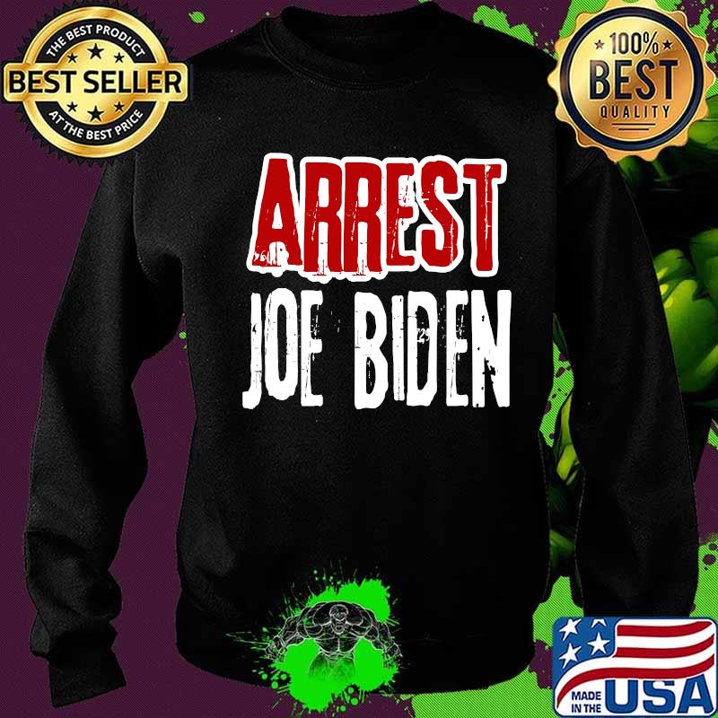 Arrest joe biden lock him up political humor s Sweater Arrest joe biden lock him up political humor s Sweater