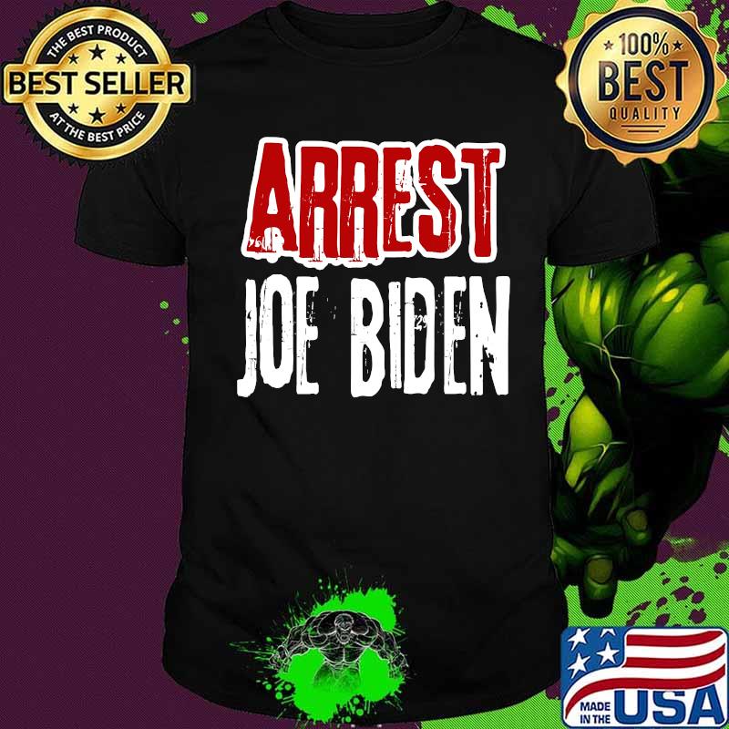 Arrest joe biden lock him up political humor shirt