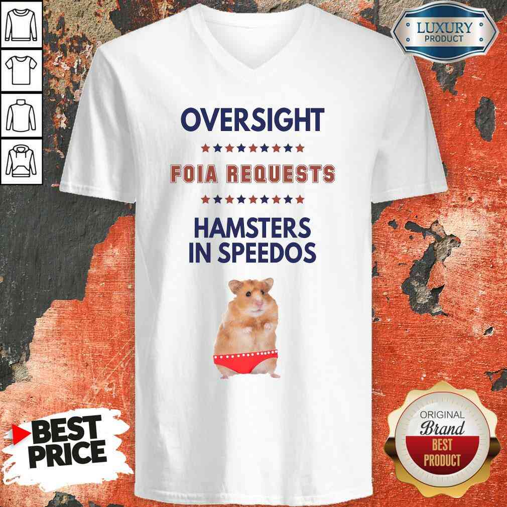 Awesome Oversight FOIA Requests And Hamsters In Speedos Shirt