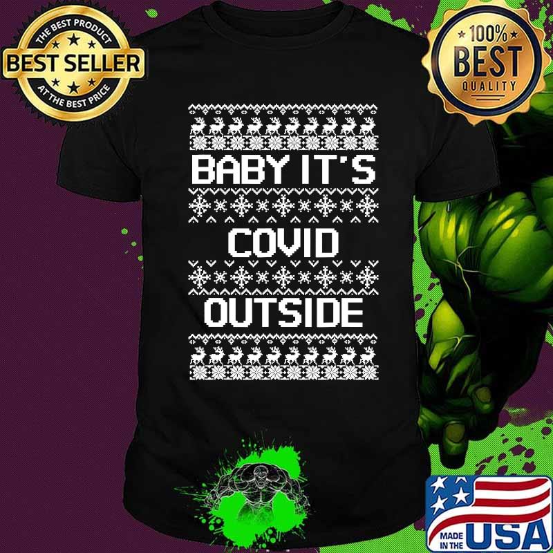 Baby It's C.O.V.I.D Outside Christmas 2020 Ugly Sweater T-Shirt