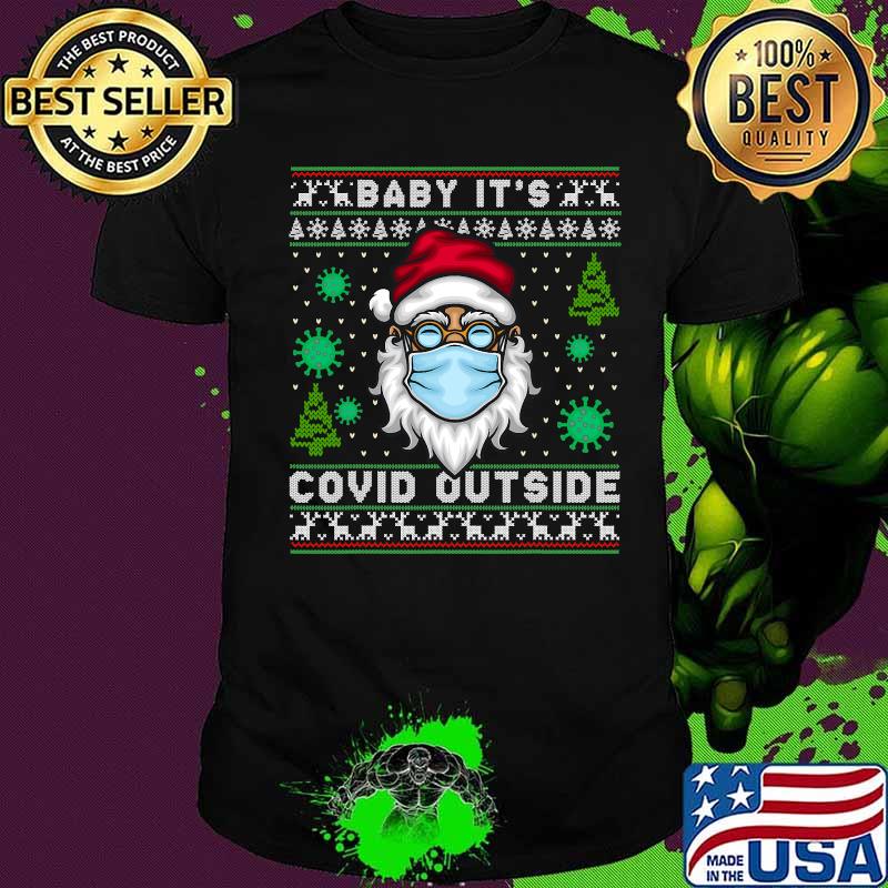 Baby It's Covid Outside Santa Claus Face Mask Ugly Christmas Shirt