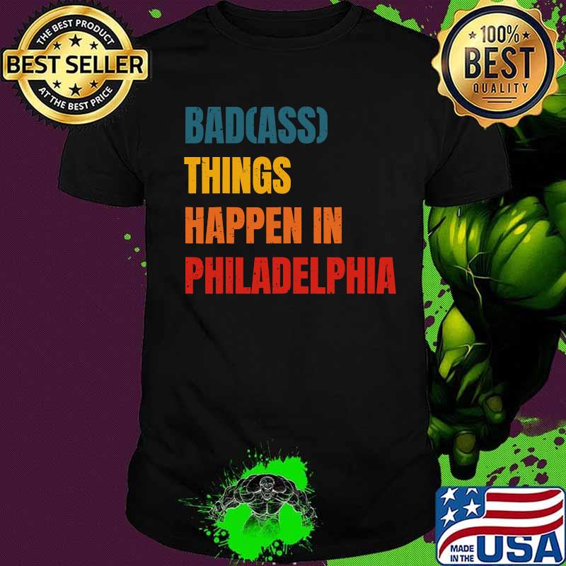 Bad things happen in philadelphia philly pride vintage shirt