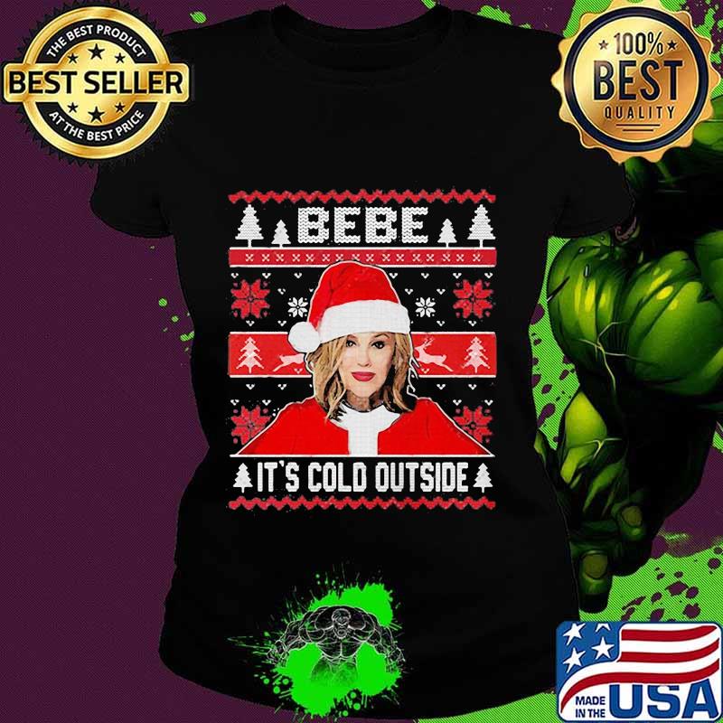 Bebe it's cold outside ugly christmas s Ladies tee Bebe it's cold outside ugly christmas s Ladies tee