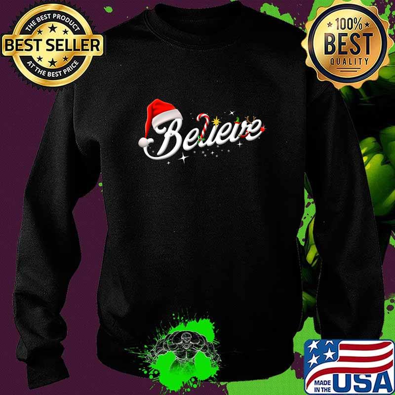 Believe Santa Hat Elf Rudolph Candy Merry Christmas Shirt Sweater Believe Santa Hat Elf Rudolph Candy Merry Christmas Shirt Sweater