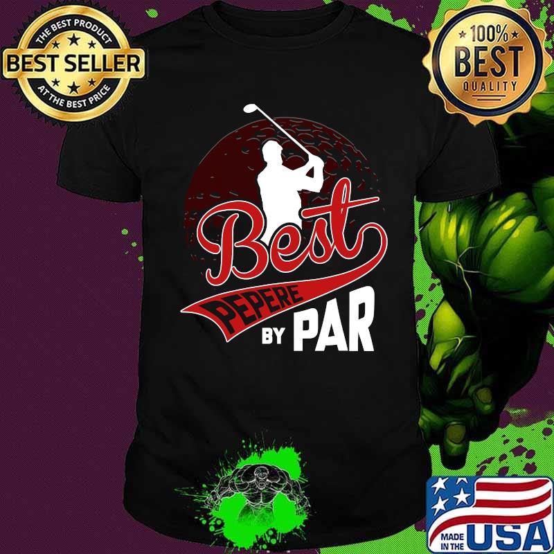 Best pepere by par golf lover sports funny fathers day shirt