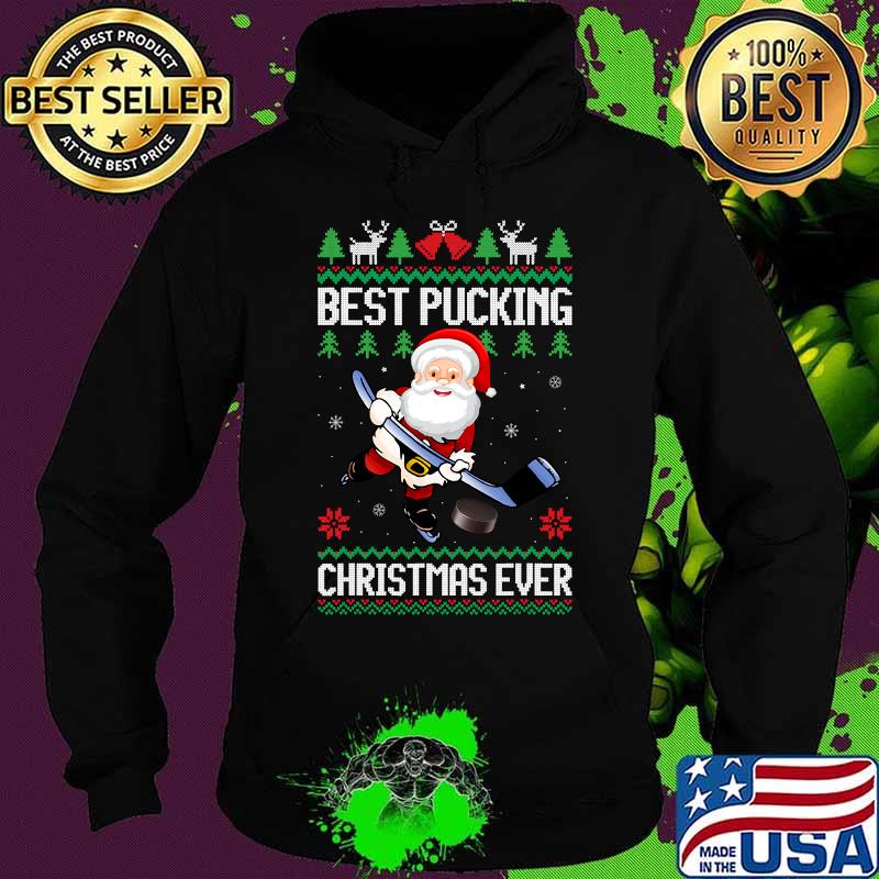 Best Pucking Christmas Ever Santa Claus Ice Hockey Ugly Shirt Hoodie Best Pucking Christmas Ever Santa Claus Ice Hockey Ugly Shirt Hoodie