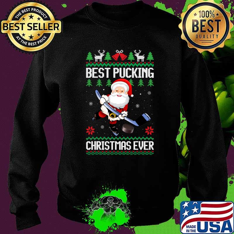 Best Pucking Christmas Ever Santa Claus Ice Hockey Ugly Shirt Sweater Best Pucking Christmas Ever Santa Claus Ice Hockey Ugly Shirt Sweater