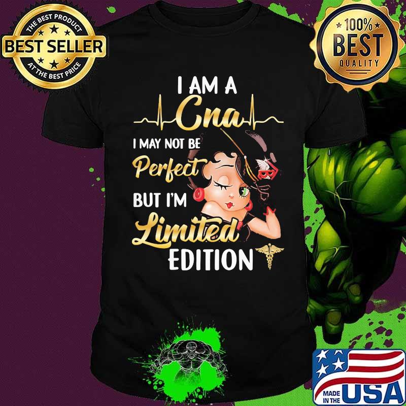 Betty boop i am a cna i may not be perfect but i'm limited edition shirt