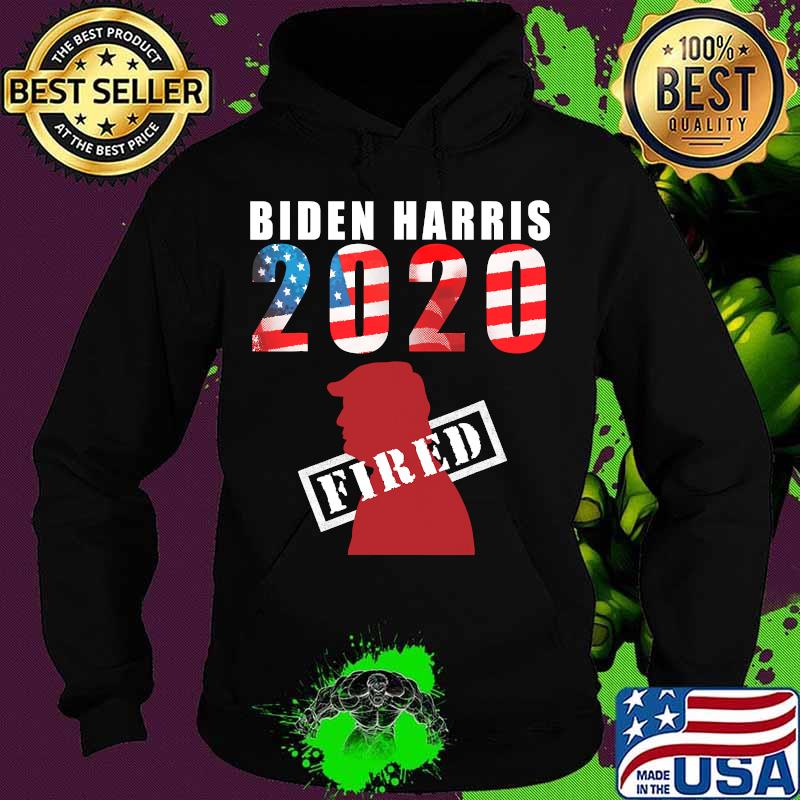 Biden Harris 2020 Fired Donald Trump American Flag Shirt Hoodie Biden Harris 2020 Fired Donald Trump American Flag Shirt Hoodie