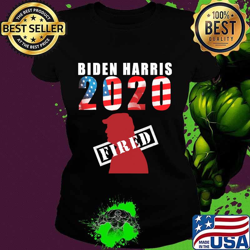 Biden Harris 2020 Fired Donald Trump American Flag Shirt Ladies tee Biden Harris 2020 Fired Donald Trump American Flag Shirt Ladies tee