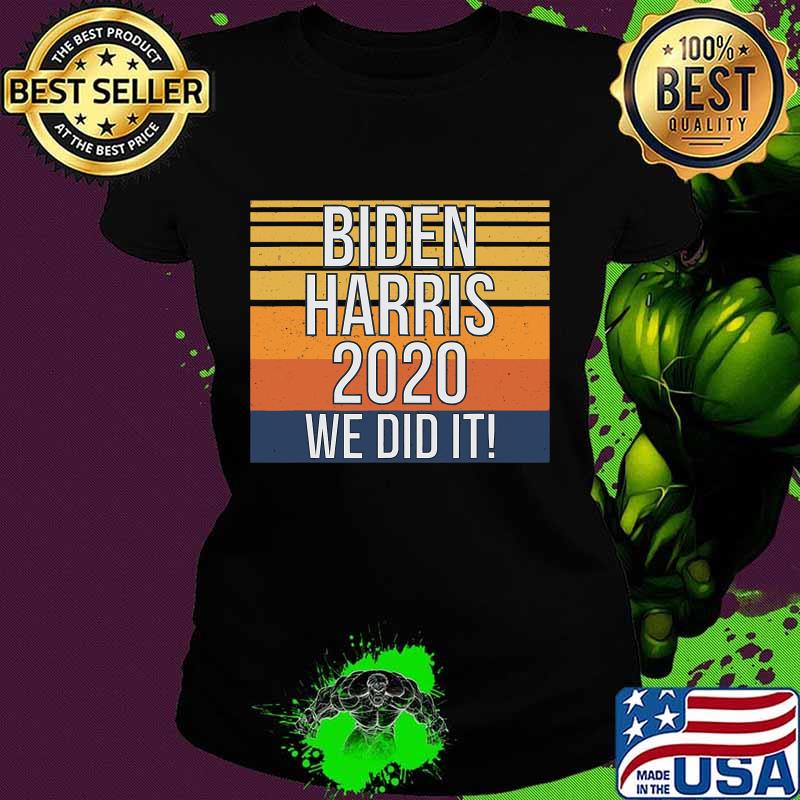 Biden Harris 2020 We Did It Vintage Retro Shirt Ladies tee Biden Harris 2020 We Did It Vintage Retro Shirt Ladies tee