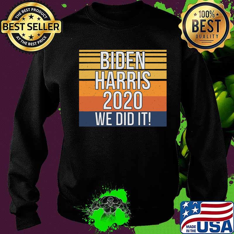 Biden Harris 2020 We Did It Vintage Retro Shirt Sweater Biden Harris 2020 We Did It Vintage Retro Shirt Sweater