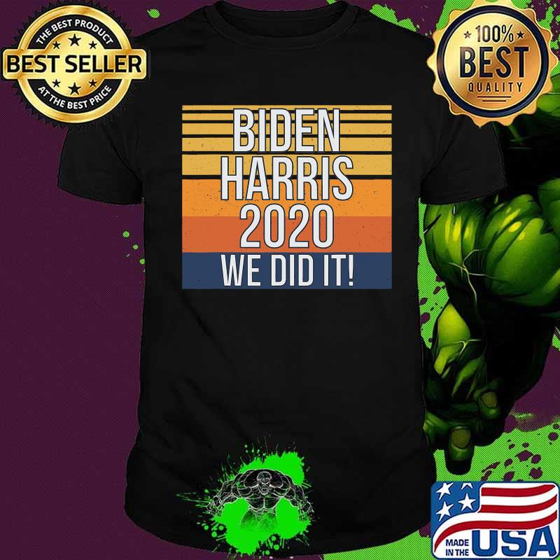 Biden Harris 2020 We Did It Vintage Retro Shirt
