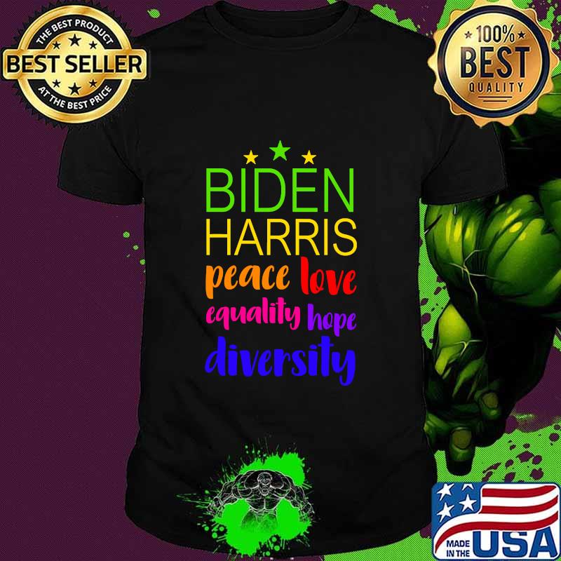 Biden Harris Peace Love Equality Hope Diversity Shirt