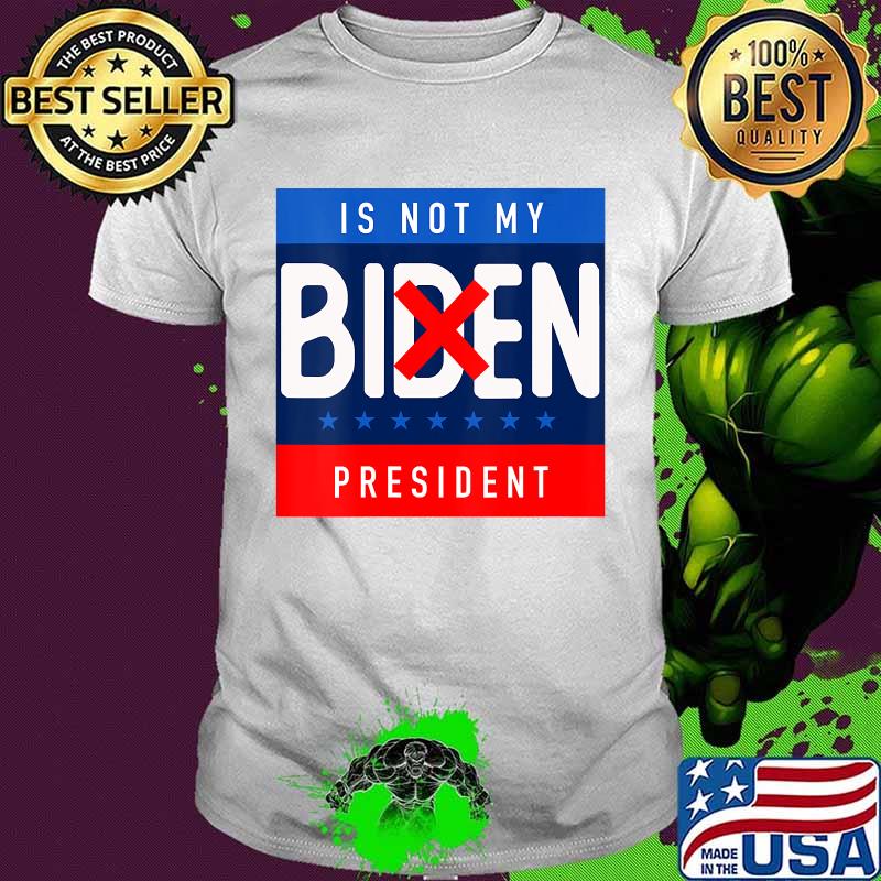 Biden Is Not My President 2020 Trump Potus Anti Biden Shirt