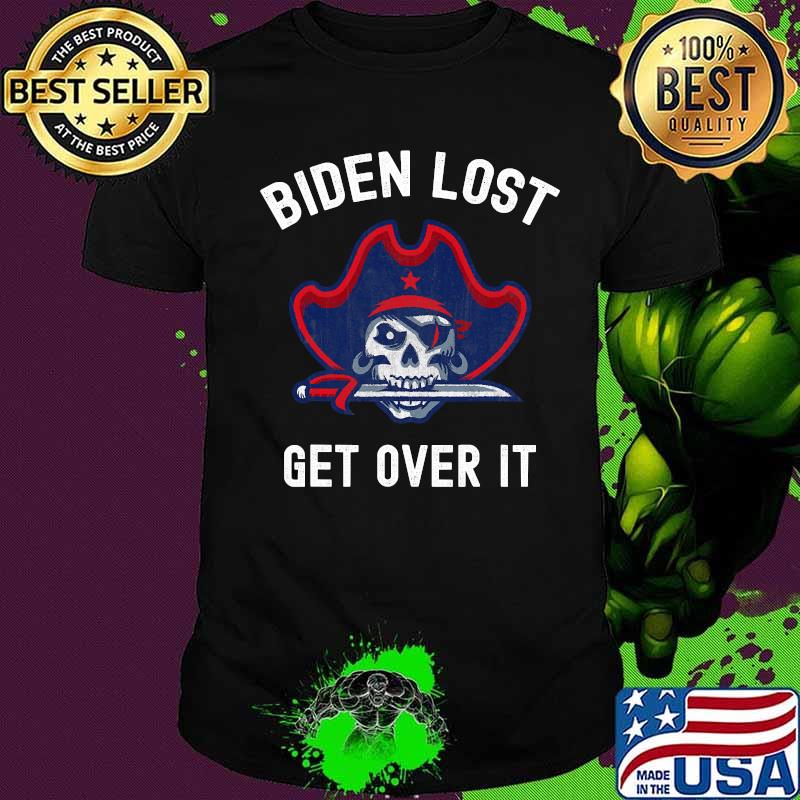 Biden Lost Get Over It Skull Shirt