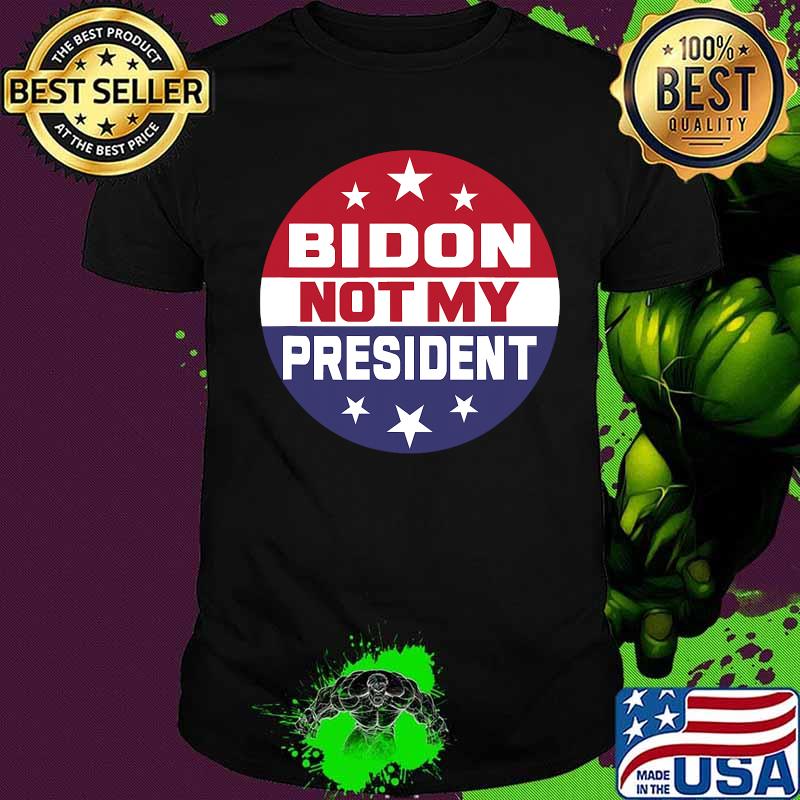 Bidon Is Not My President Biden Won Election Pro Trump Shirt