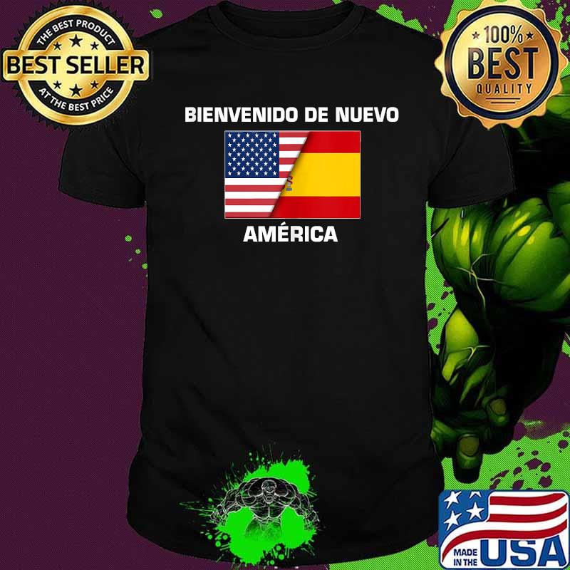 Bienvenido De Nuevo America Half American Half Spanish Flag Shirt