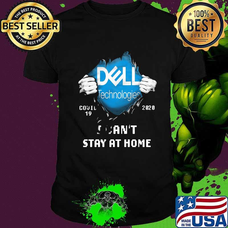 Blood inside dell technologies covid-19 2020 i can't stay at home shirt