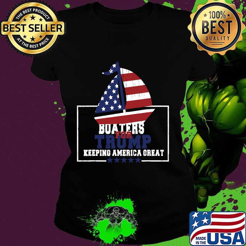 Boaters For Trump Keeping America Great 2020 Flag Shirt Ladies tee Boaters For Trump Keeping America Great 2020 Flag Shirt Ladies tee