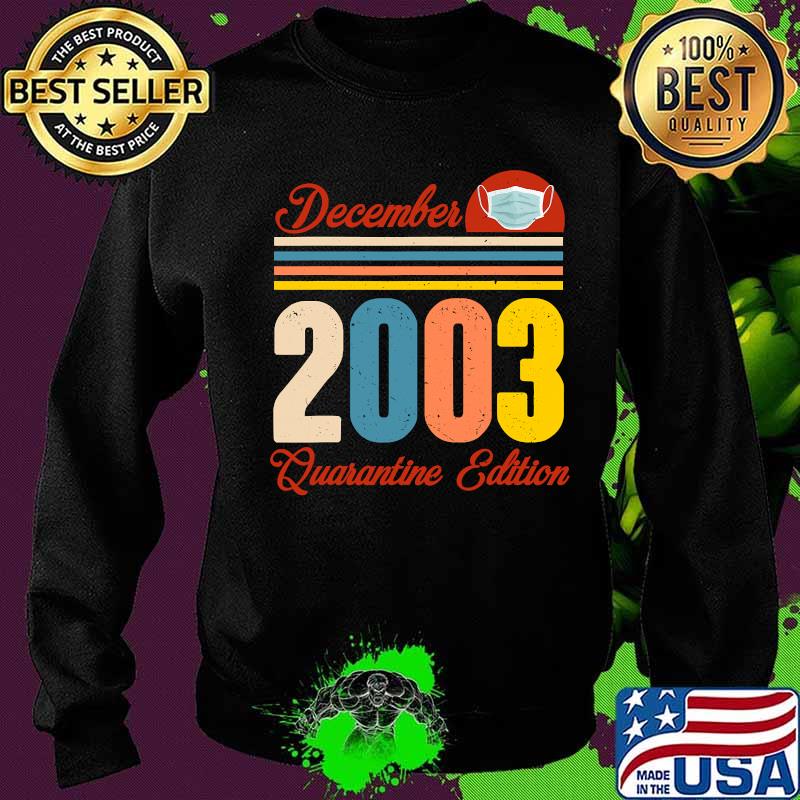 Born In December 2003 17th Birthday 17 Years Quarantine Vintage Shirt Sweater Born In December 2003 17th Birthday 17 Years Quarantine Vintage Shirt Sweater