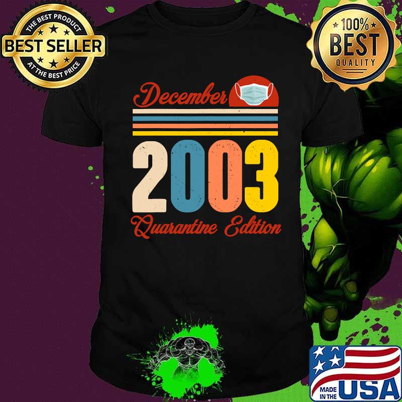 Born In December 2003 17th Birthday 17 Years Quarantine Vintage Shirt