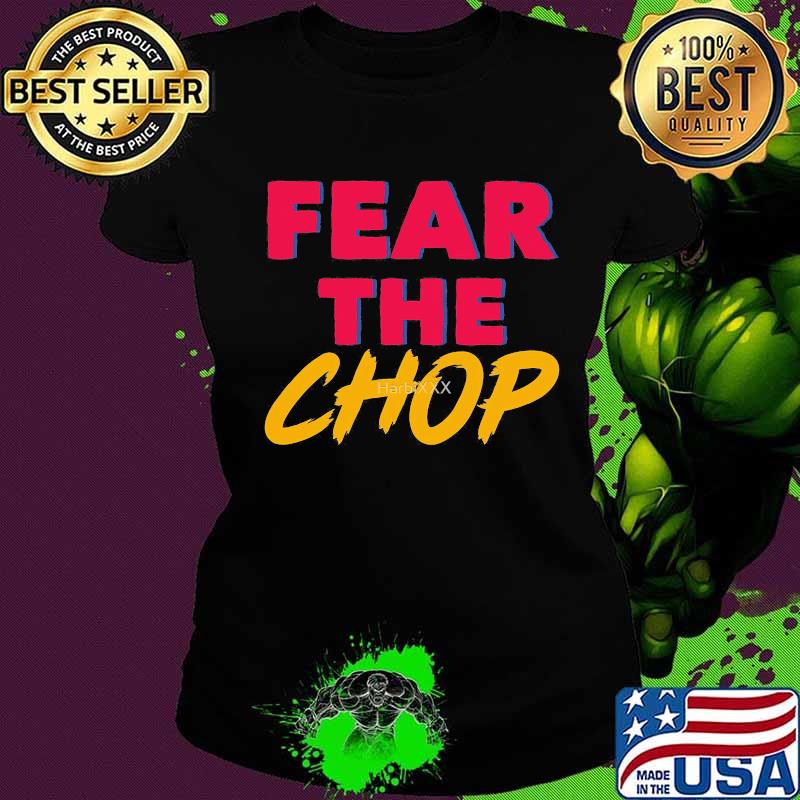 Braves atlanta baseball fear the chop s Ladies tee Braves atlanta baseball fear the chop s Ladies tee