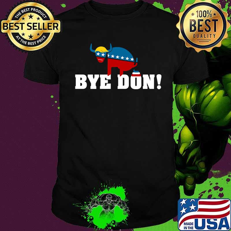 Bye Don Buffalo Donald Trump American Flag Shirt