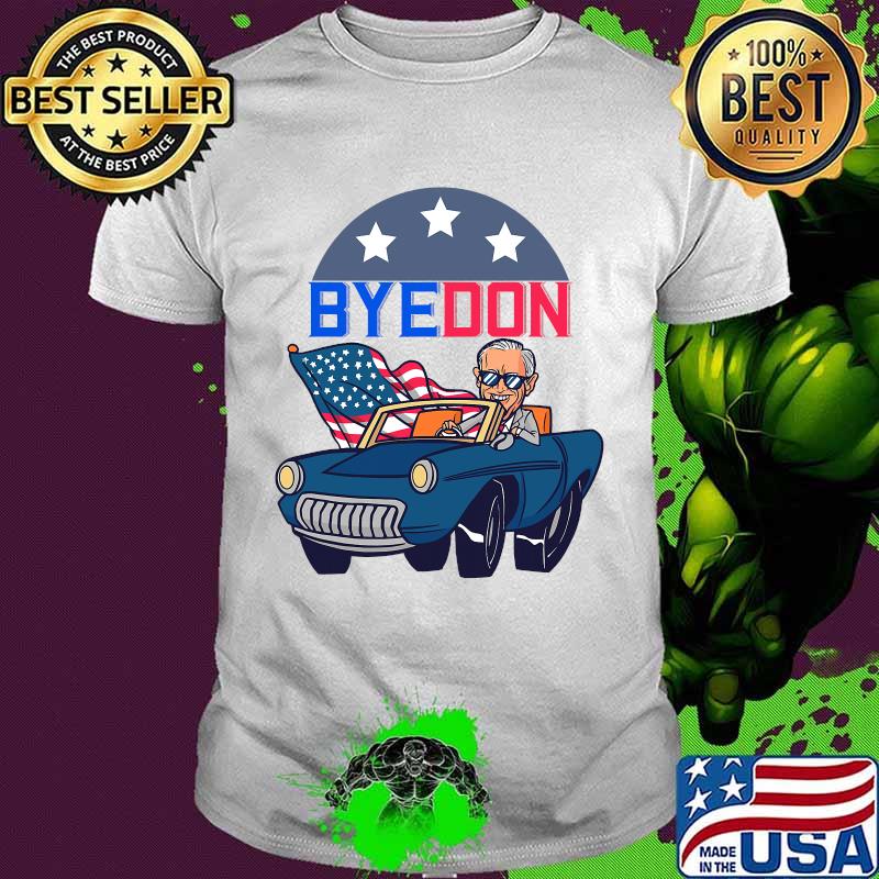 Bye Don Joe Biden Riding Car American Flag Shirt Bye Don Joe Biden Riding Car American Flag Shirt