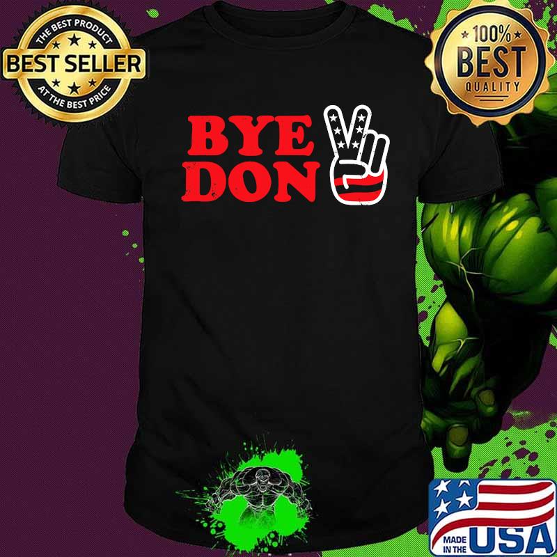 Bye don peace donald trump shirt