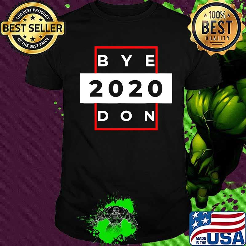 Byedon 2020 joe biden donald trump funny bye don shirt