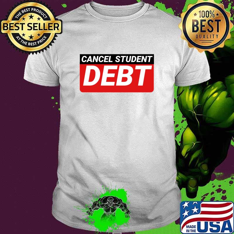 Cancel Student Debt Election Shirt