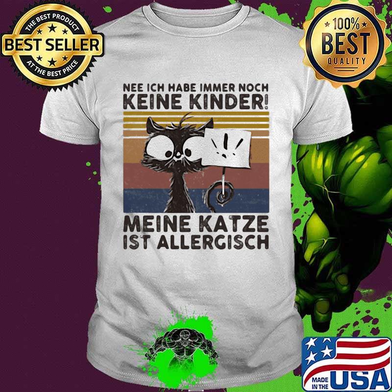 Cat nee ich habe immer noch keine kinder meine katze ist allergisch vintage retro shirt Cat nee ich habe immer noch keine kinder meine katze ist allergisch vintage retro shirt