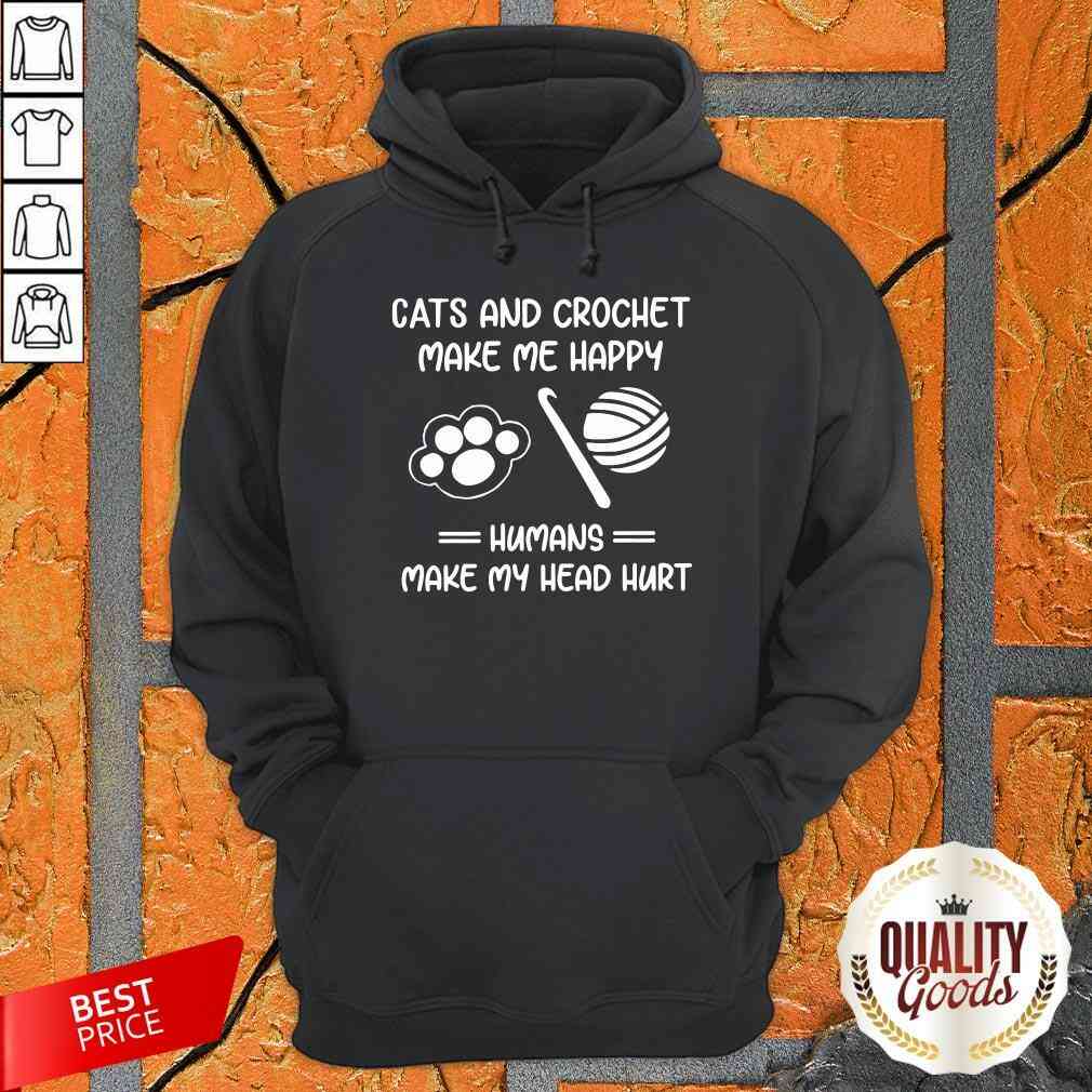Cats And Crochet Make Me Happy Humans Make My Head Hurt Shirt
