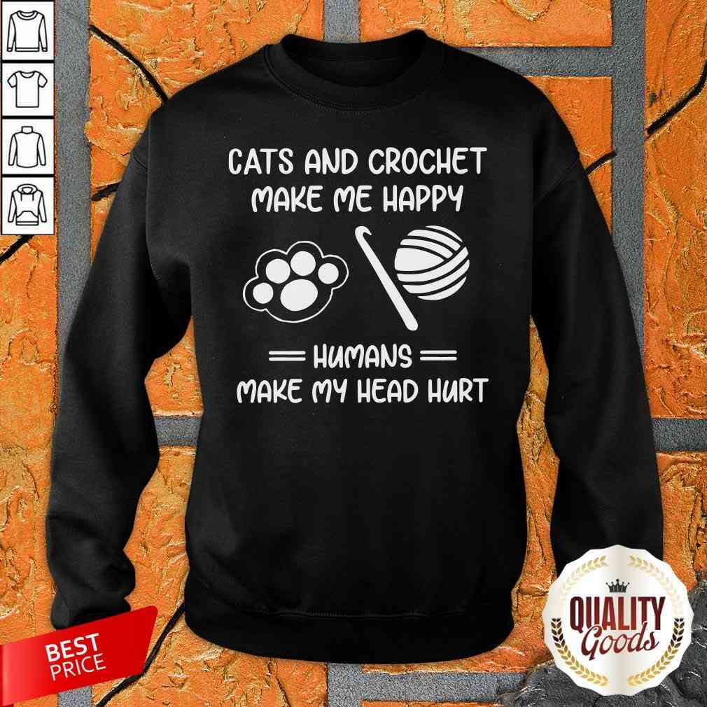 Cats And Crochet Make Me Happy Humans Make My Head Hurt Shirt