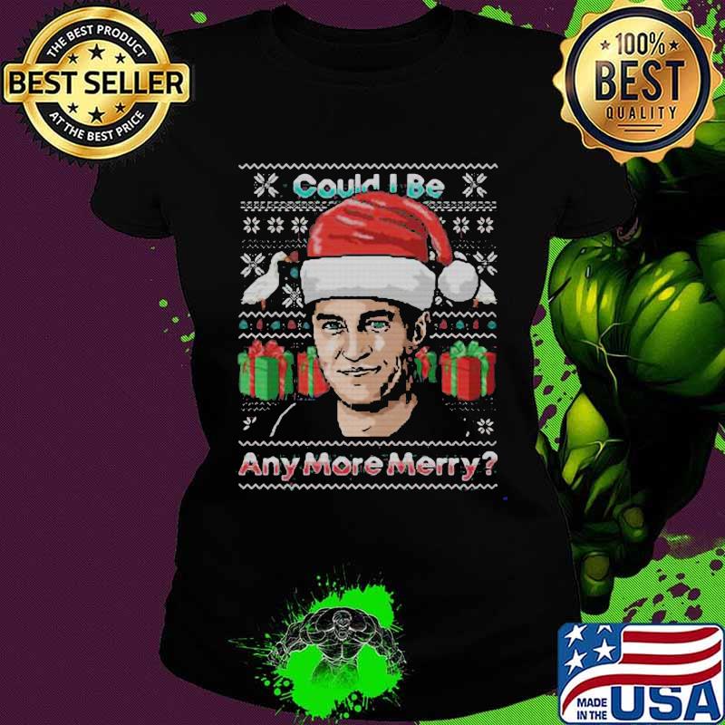 Charlie could i be any more merry ugly christmas s Ladies tee Charlie could i be any more merry ugly christmas s Ladies tee