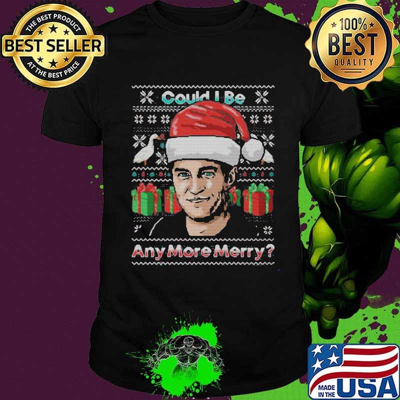 Charlie could i be any more merry ugly christmas shirt Charlie could i be any more merry ugly christmas shirt
