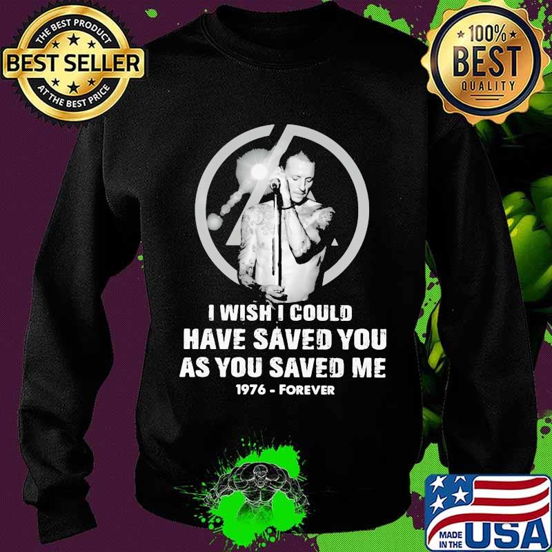 Chester bennington i wish i could have saved you as you saved me 1976 forever s Sweater Chester bennington i wish i could have saved you as you saved me 1976 forever s Sweater