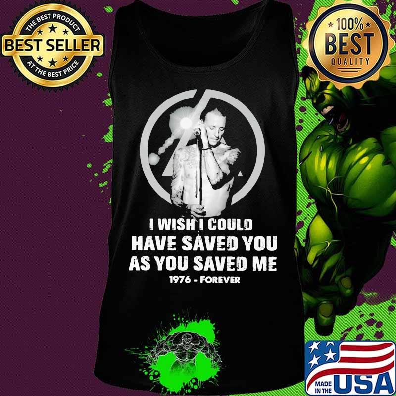 Chester bennington i wish i could have saved you as you saved me 1976 forever s Tank top Chester bennington i wish i could have saved you as you saved me 1976 forever s Tank top