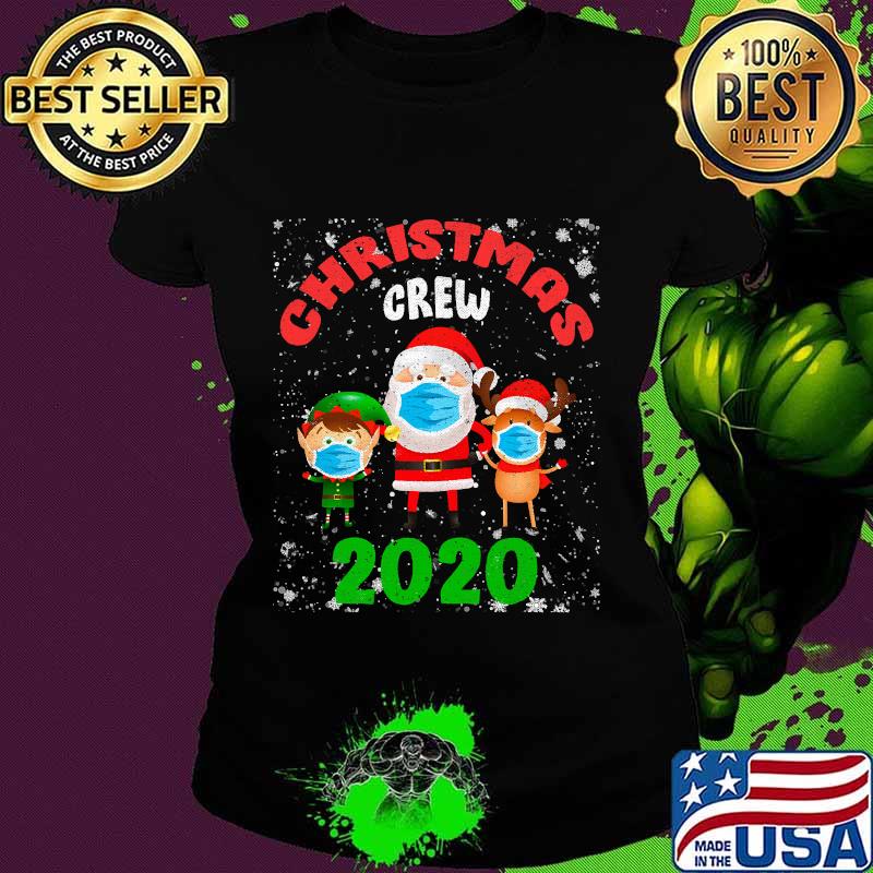 Christmas crew 2020 santa face mask elf reindeer s Ladies tee Christmas crew 2020 santa face mask elf reindeer s Ladies tee