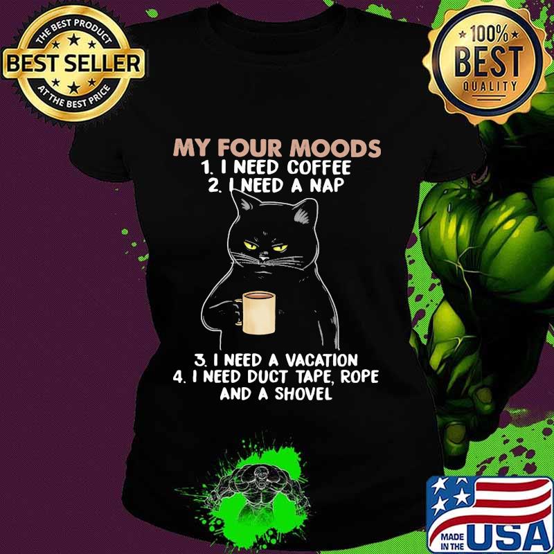 Coffee My Four Moods Black Cat Shirt Ladies tee Coffee My Four Moods Black Cat Shirt Ladies tee