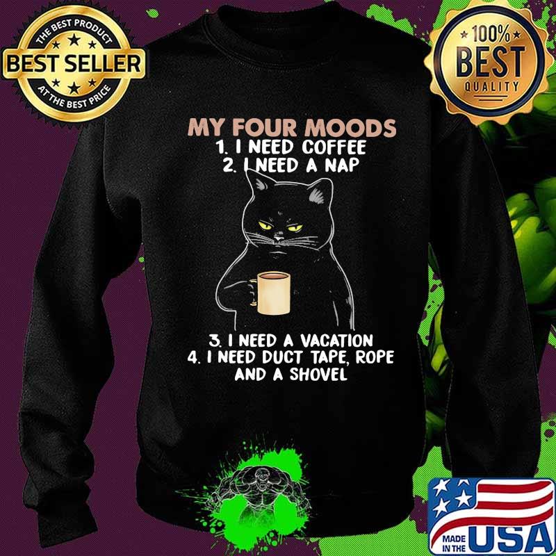 Coffee My Four Moods Black Cat Shirt Sweater Coffee My Four Moods Black Cat Shirt Sweater