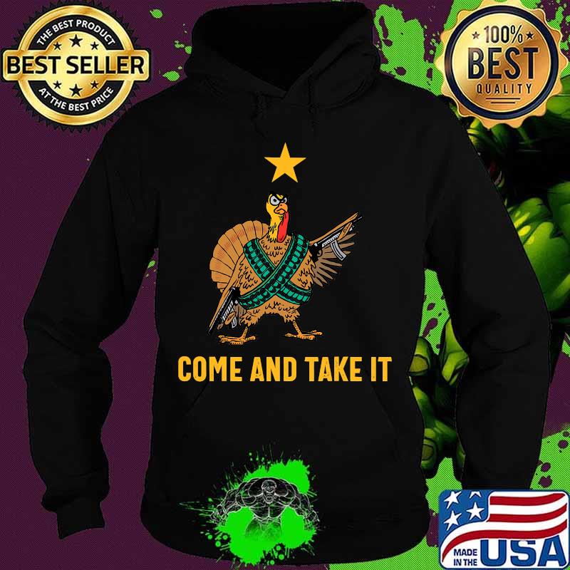 Come And Take It Funny Thanksgiving Turkey Guns Shirt Hoodie Come And Take It Funny Thanksgiving Turkey Guns Shirt Hoodie
