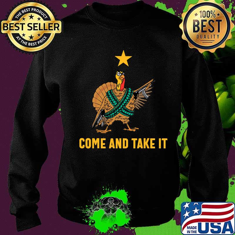 Come And Take It Funny Thanksgiving Turkey Guns Shirt Sweater Come And Take It Funny Thanksgiving Turkey Guns Shirt Sweater