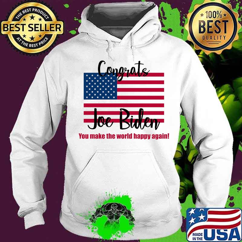 Congrats joe biden you make the world happy again american flag 2020 s Hoodie Congrats joe biden you make the world happy again american flag 2020 s Hoodie