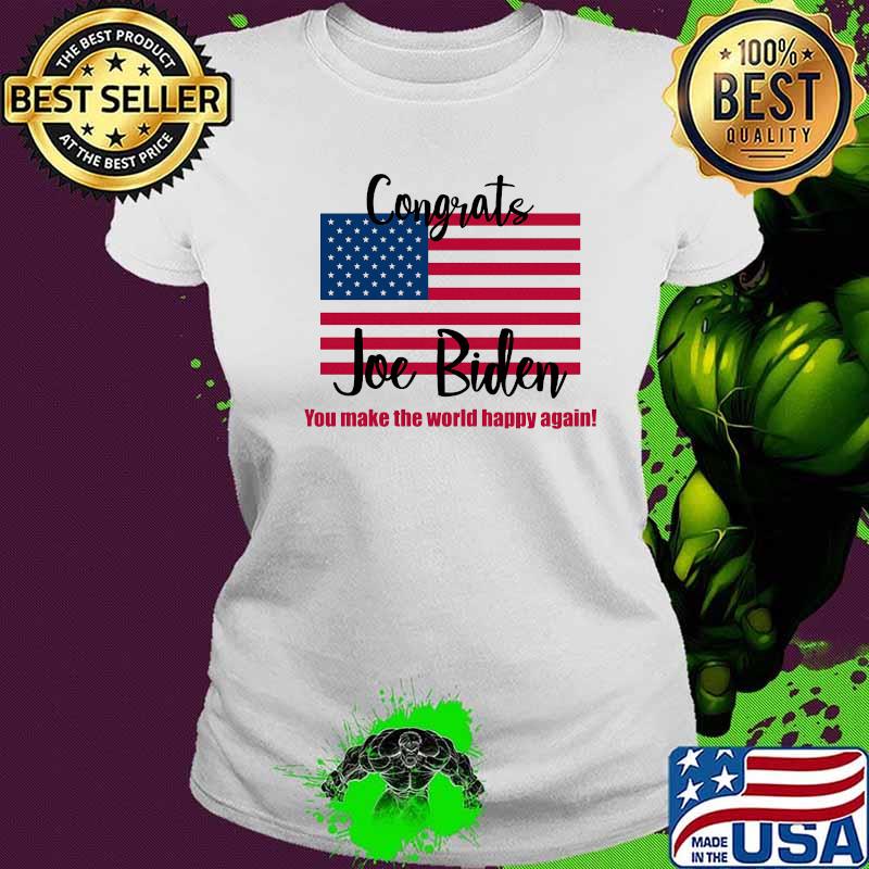 Congrats joe biden you make the world happy again american flag 2020 s Ladies tee Congrats joe biden you make the world happy again american flag 2020 s Ladies tee