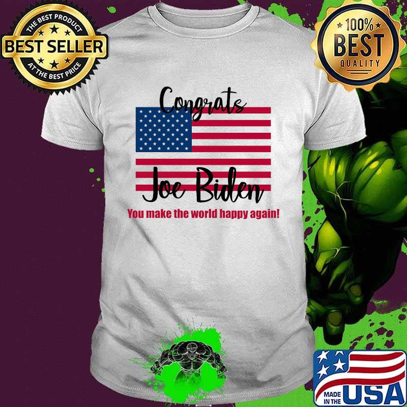 Congrats joe biden you make the world happy again american flag 2020 shirt